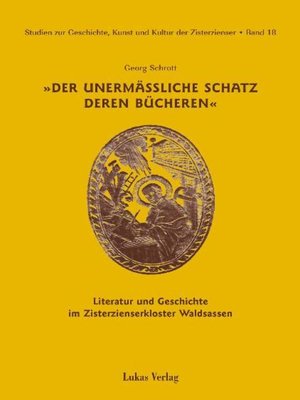 cover image of Studien zur Geschichte, Kunst und Kultur der Zisterzienser / Der unermäßliche Schatz deren Bücheren